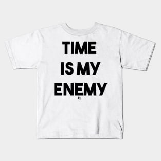 TIME IS MY ENEMY (b) Kids T-Shirt